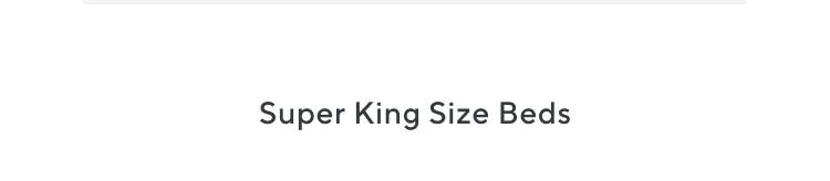 Super King Size Beds